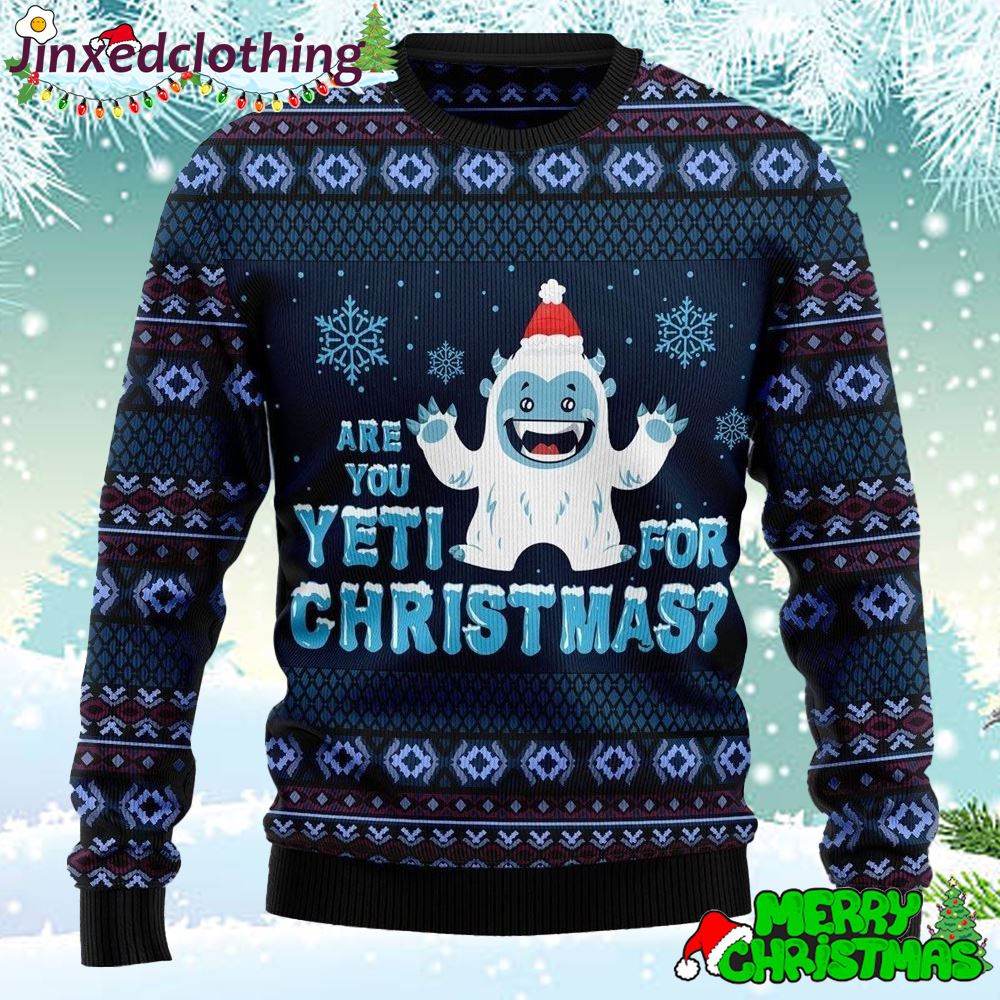 Are You Yeti For Christmas Ugly Christmas Sweatshirt Sweater 